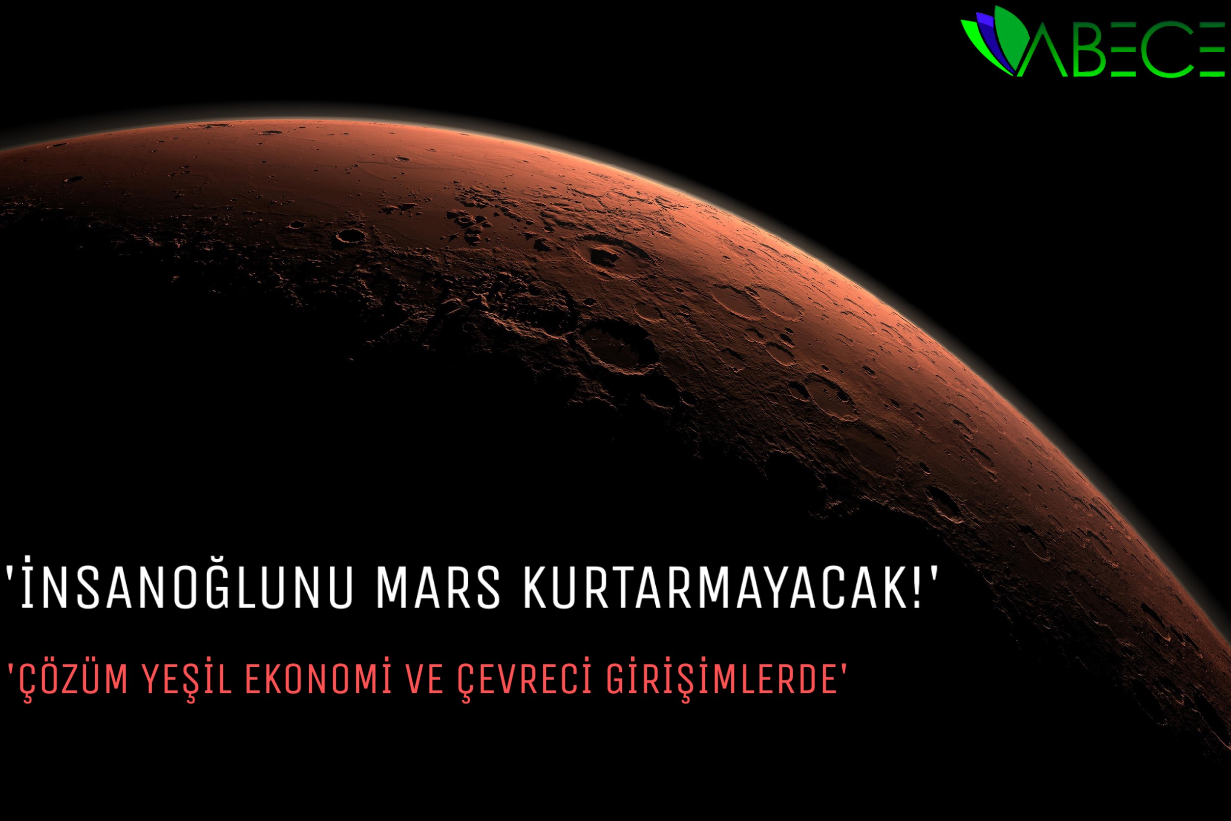 'İnsanoğlunu Mars Kurtarmayacak; Çözüm Yeşil Ekonomi ve Çevreci Girişimlerde'